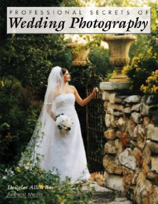 Könyv Professional Secrets Of Wedding Photography 2ed Douglas Allen Box