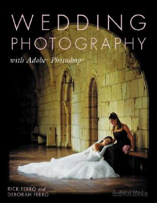 Könyv Wedding Photography With Adobe Photoshop Rick Ferro