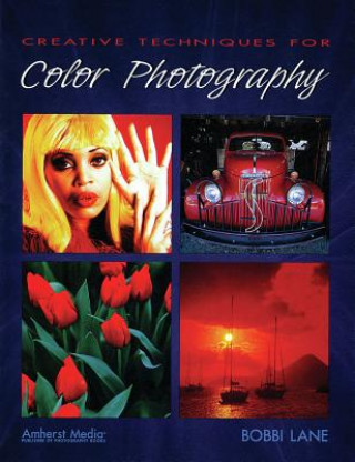 Kniha Creative Techniques For Color Photography Bobbi Lane