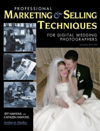 Kniha Professional Marketing and Selling Techniques for Digital Wedding Photographers Kathleen Hawkins