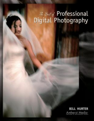 Kniha Best Of Professional Digital Photography Bill Hurter