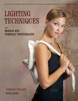 Könyv Lighting Techniques for Middle Key Portrait Photography Norman Phillips