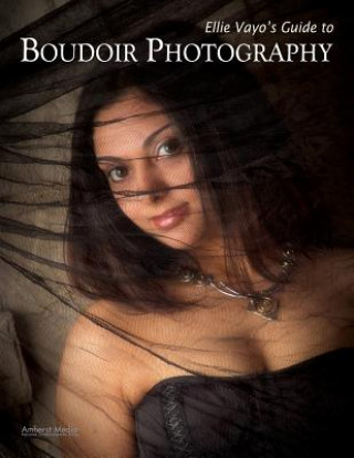 Kniha Ellie Vayo's Guide To Boudoir Photography Ellie Vayo