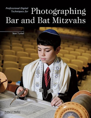 Carte Professional Digital Techniques for Photographing Bar and Bat Mitzvahs Stan Turkel
