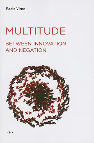Carte Multitude between Innovation and Negation Paolo Virno