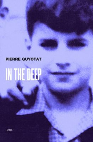 Könyv In the Deep Pierre Guyotat