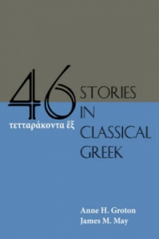 Knjiga Forty-Six Stories in Classical Greek Anne H. Groton