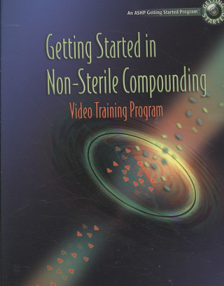 Video Getting Started in Non-sterile Compounding Karen Davis