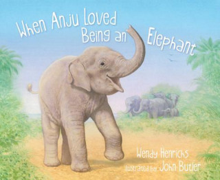 Carte When Anju Loved Being an Elephant Wendy Henrichs