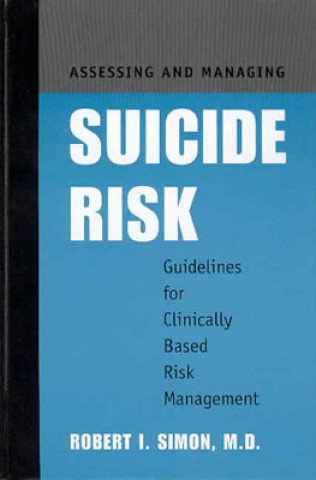 Kniha Assessing and Managing Suicide Risk Robert I. Simon