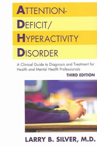 Книга Attention-Deficit/Hyperactivity Disorder Larry B. Silver