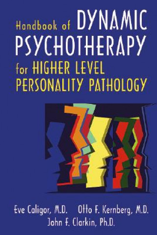 Książka Handbook of Dynamic Psychotherapy for Higher Level Personality Pathology Eve Caligor