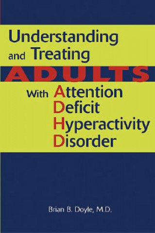 Könyv Understanding and Treating Adults With Attention Deficit Hyperactivity Disorder Brian B. Doyle