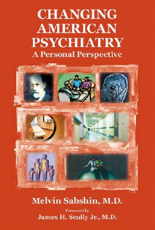 Könyv Changing American Psychiatry Melvin Sabshin