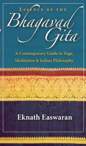 Könyv Essence of the Bhagavad Gita Eknath Easwaran