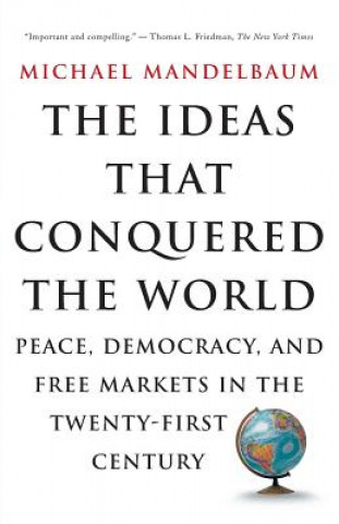 Kniha Ideas That Conquered The World Michael Mandelbaum