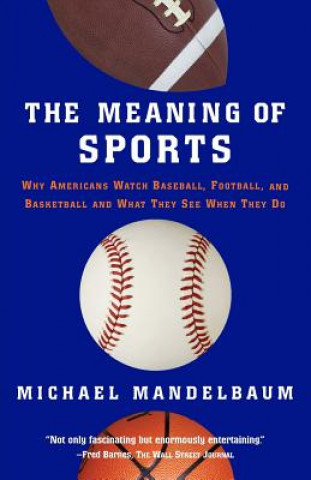 Kniha Meaning Of Sports Michael Mandelbaum