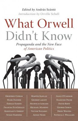 Livre What Orwell Didn't Know Andras Szanto