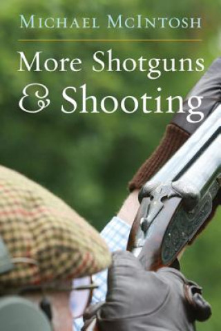 Könyv More Shotguns & Shooting Michael McIntosh