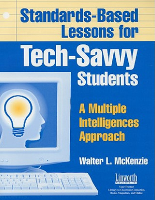 Knjiga Standards-Based Lessons for Tech-Savvy Students Walter McKenzie