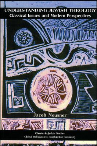 Kniha Understanding Jewish Theology Jacob Neusner