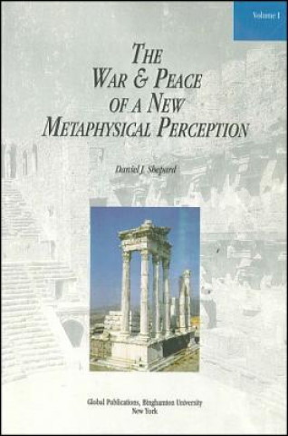 Kniha War and Peace of a New Metaphysical Perception Daniel J. Shepard