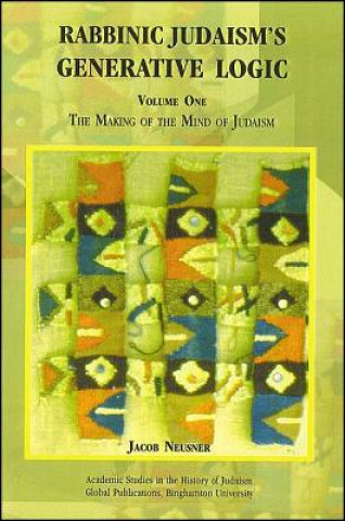 Kniha Rabbinic Judaism's Generative Logic Jacob Neusner