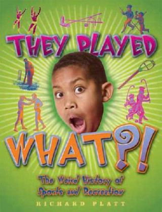 Kniha They Played What?! Richard Platt