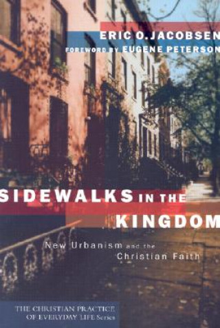 Carte Sidewalks in the Kingdom - New Urbanism and the Christian Faith Eric O. Jacobsen
