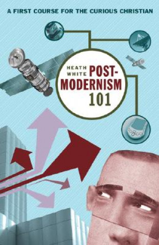 Kniha Postmodernism 101 Heath White
