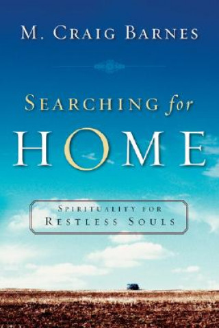 Kniha Searching for Home - Spirituality for Restless Souls M. Craig Barnes