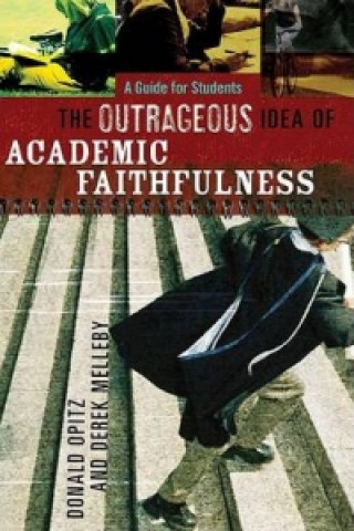 Książka Outrageous Idea of Academic Faithfulness Donald Opitz