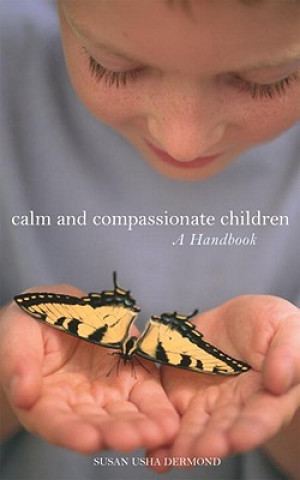 Knjiga Calm and Compassionate Children Susan Usha Dermond