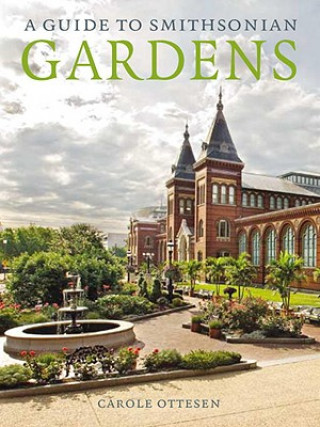 Könyv Guide to Smithsonian Gardens Carole Ottesen