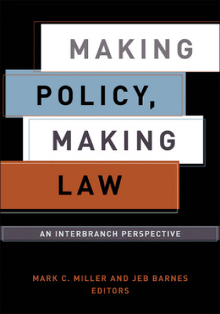 Kniha Making Policy, Making Law Mark C. Miller