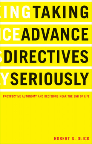 Book Taking Advance Directives Seriously Robert S. Olick