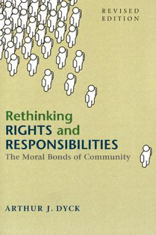 Livre Rethinking Rights and Responsibilities Arthur J. Dyck