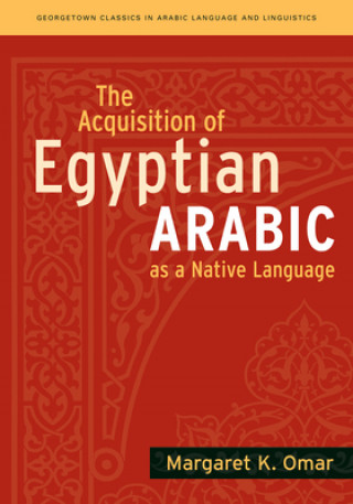 Kniha Acquisition of Egyptian Arabic as a Native Language Margaret K. Nydell