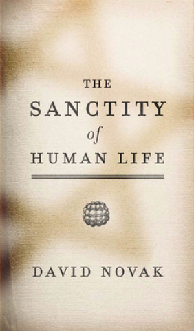 Kniha Sanctity of Human Life David Novak