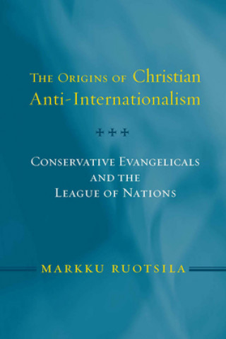 Carte Origins of Christian Anti-Internationalism Markku Ruotsila