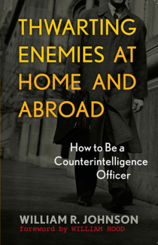 Kniha Thwarting Enemies at Home and Abroad William R. Johnson