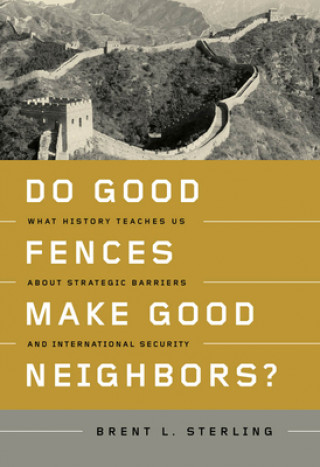 Kniha Do Good Fences Make Good Neighbors? Brent L. Sterling