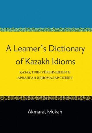 Könyv Learner's Dictionary of Kazakh Idioms Akmaral Mukan
