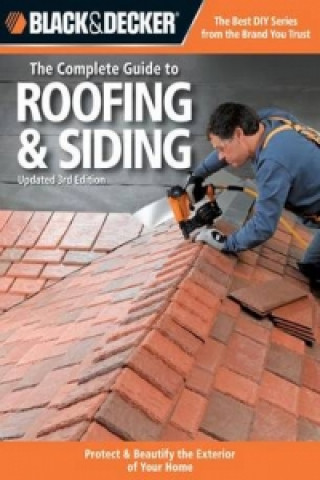 Könyv Black & Decker The Complete Guide to Roofing & Siding Creative Publishing International
