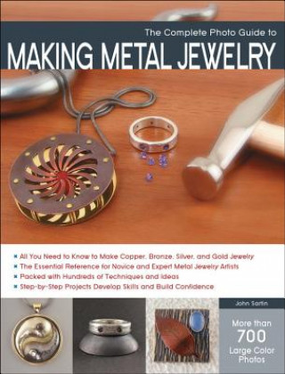 Könyv Complete Photo Guide to Making Metal Jewelry John Sartin