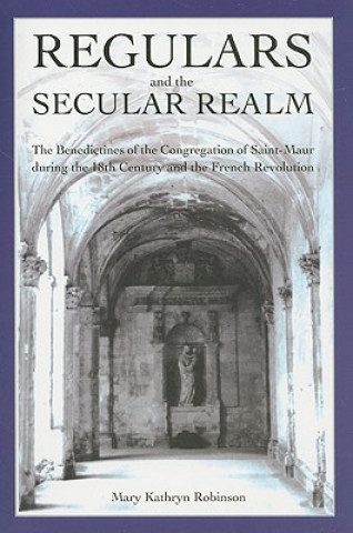 Kniha Regulars and the Secular Realm Mary Kathryn Robinson