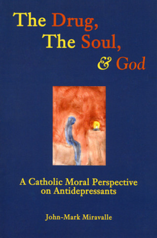 Książka Drug, the Soul, and God John-Mark Miravalle