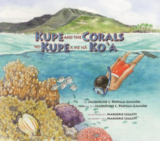 Kniha Kupe and the Corals / No Kupe a me na Ko'a Jacqueline L. Padilla-Gamino