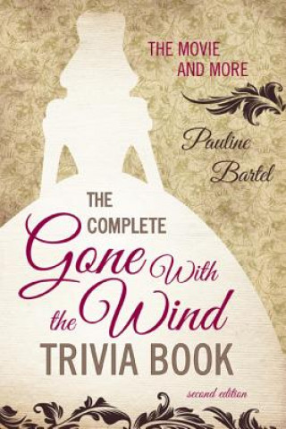 Kniha Complete Gone With the Wind Trivia Book Pauline Bartel
