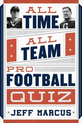 Kniha All-Time, All-Team Pro Football Quiz Jeff Marcus